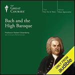 Bach and the High Baroque [Audiobook]